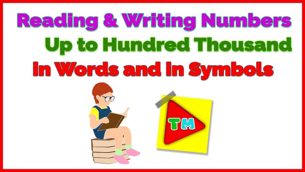 Reading and Writing Numbers Up to Hundred Thousand in Words and in Symbols