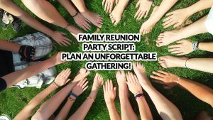 Family Reunion Party Script Plan an Unforgettable Gathering