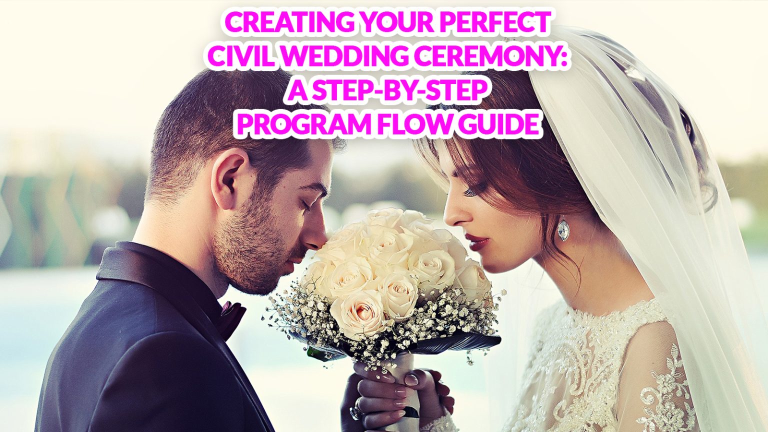 Creating Your Perfect Civil Wedding Ceremony A StepbyStep Program