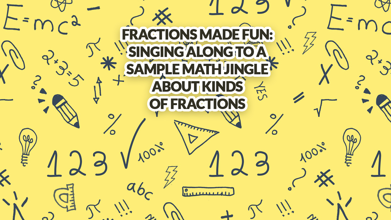 Fractions Made Fun: Singing Along to a Sample Math Jingle About Kinds of Fractions
