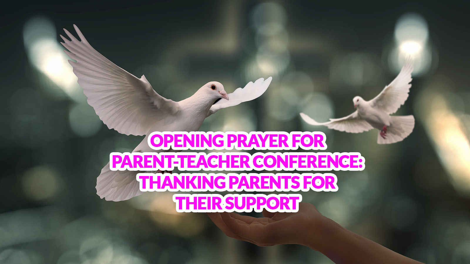 Opening Prayer for Parent-Teacher Conference: Thanking Parents for their Support