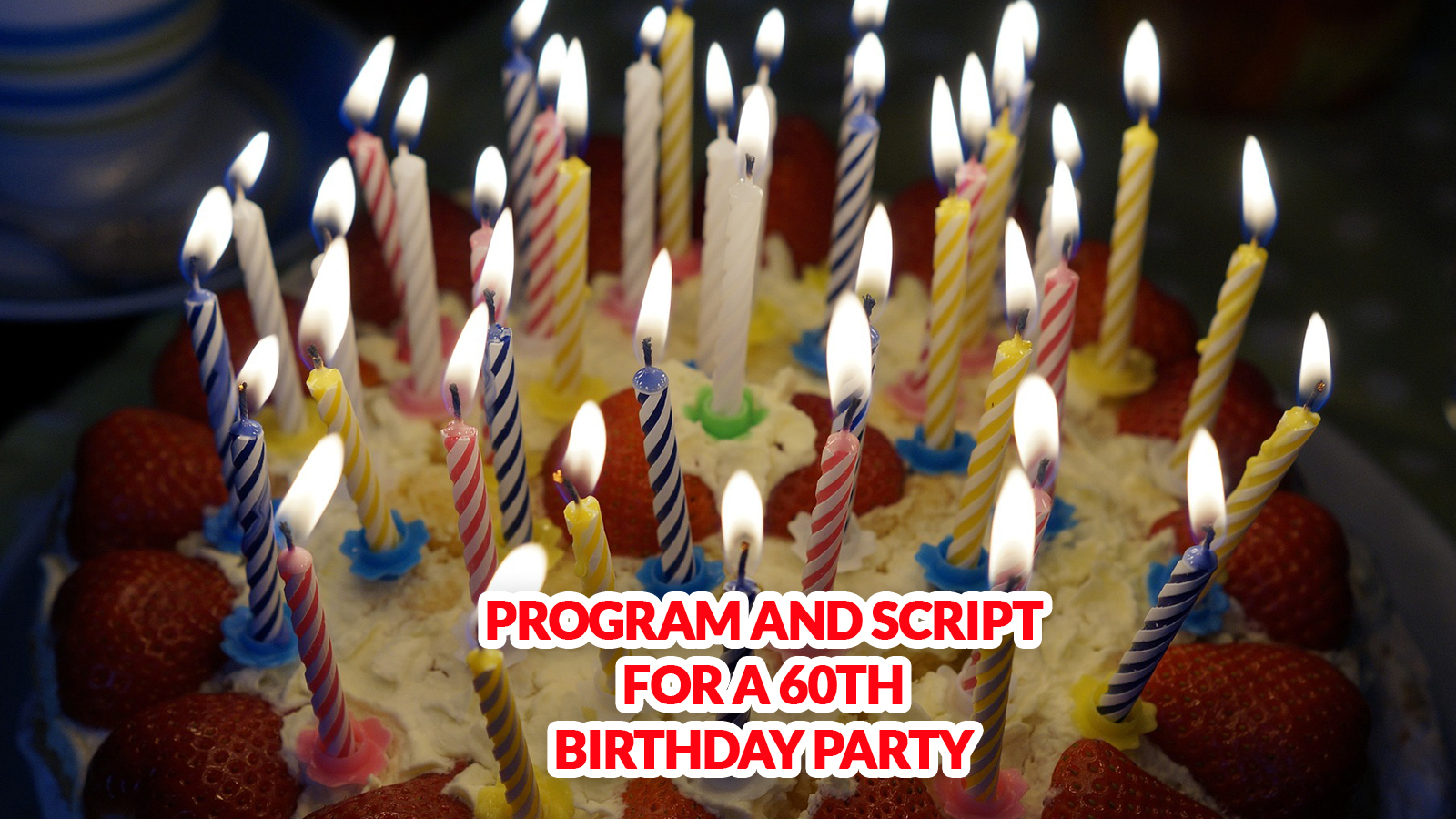 How to Plan an Unforgettable 60th Birthday Party with Our Program and Script